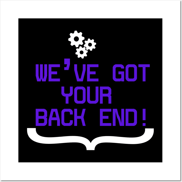 Back End Developer - We've got your Back End Wall Art by Cyber Club Tees